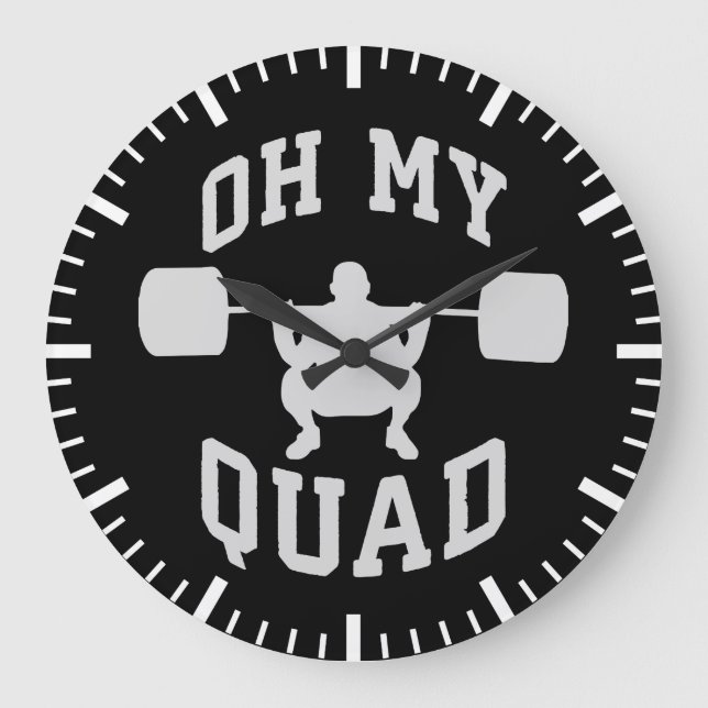 Leg Day - Squat - OH MY QUAD - Workout Large Clock (Front)