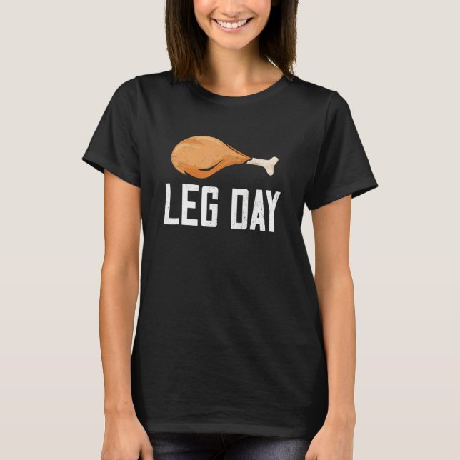 Leg Day Thanksgiving Costume Pilgrim Turkey Day T-Shirt (Front)