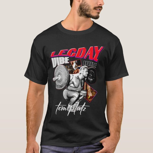 Leg Day Tom Platz T-Shirt (Front)