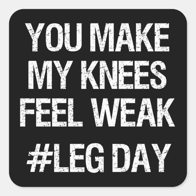 Leg Day - Weak Knees - Funny Novelty Bodybuilding Square Sticker (Front)