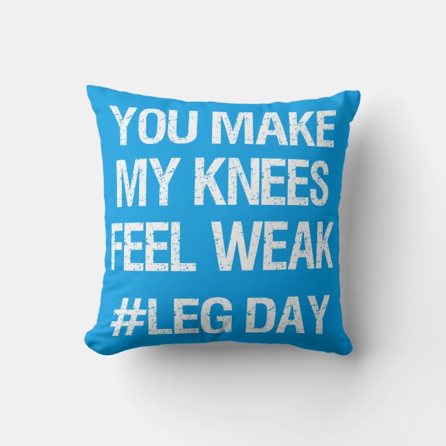 Leg Day - Weak Knees - Funny Novelty Bodybuilding Throw Pillow (Front)