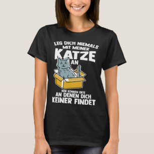 Leg dich niemals mit mein Katze an Cat Saying [Ge T-Shirt