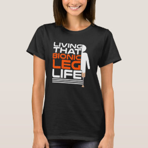 Leg Prosthetic for Leg Prosthesis and Fake Limb 1 T-Shirt