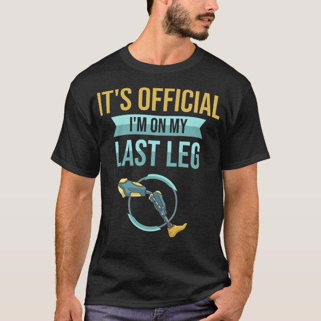 Leg Prosthetic Gift Leg Amputation Amputee T-Shirt (Front)