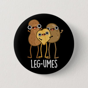 Leg-umes Funny Legume Pun Dark BG 2 Inch Round Button