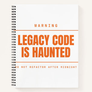 Legacy Code Is Haunted Funny Programmer Developer Notebook