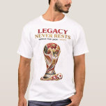 Legacy Never Rests T-Shirt<br><div class="desc">Legacy Never Rests</div>