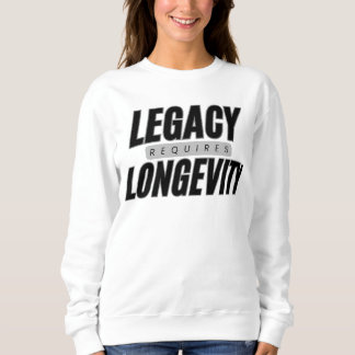 Legacy Requires Longevity Builders & Believers Sweatshirt