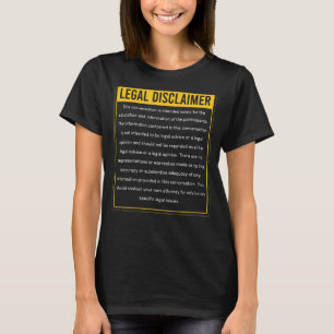 Legal Disclaimer Conversation Lawyer Attorney Law T-Shirt