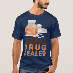Legal Drug Dealer 29 T-Shirt