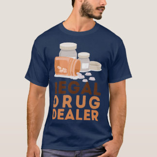 Legal Drug Dealer 29 T-Shirt