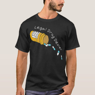 Legal Drug Dealer Funny Pharmacy Pharmacist T-Shirt