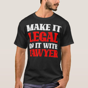 Legal Lawyer Funny Law School Student Attorney T-Shirt