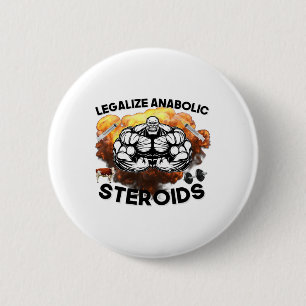 Legalize Anabolic Steroids Funny Gym Bodybuilding 2 Inch Round Button