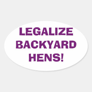 Legalize Backyard Hens Oval Sticker