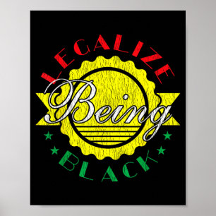 Legalize Being Black Black History Month Black Poster