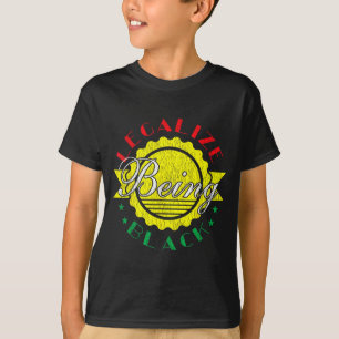 Legalize Being Black Black History Month Black T-Shirt