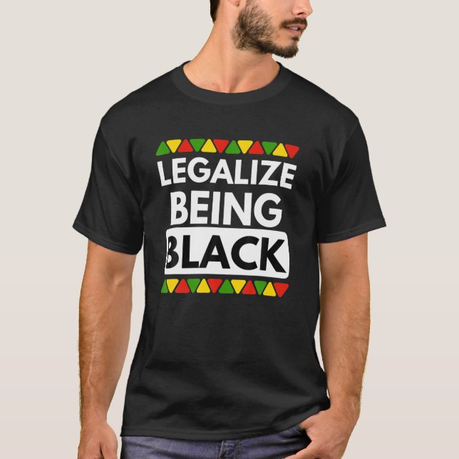 Legalize Being Black Black History Month Pride T-Shirt (Front)