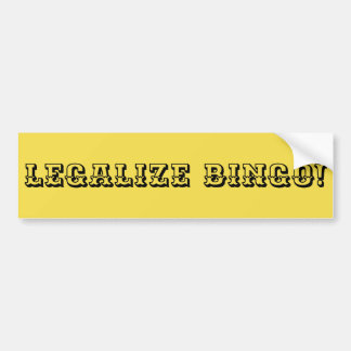 Legalize Bingo! (Let's Make Gambling Legal) Bumper Sticker