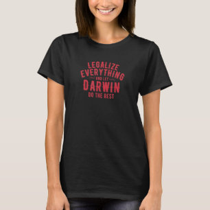 Legalize Everything And Let Darwin Do The Rest  Qu T-Shirt