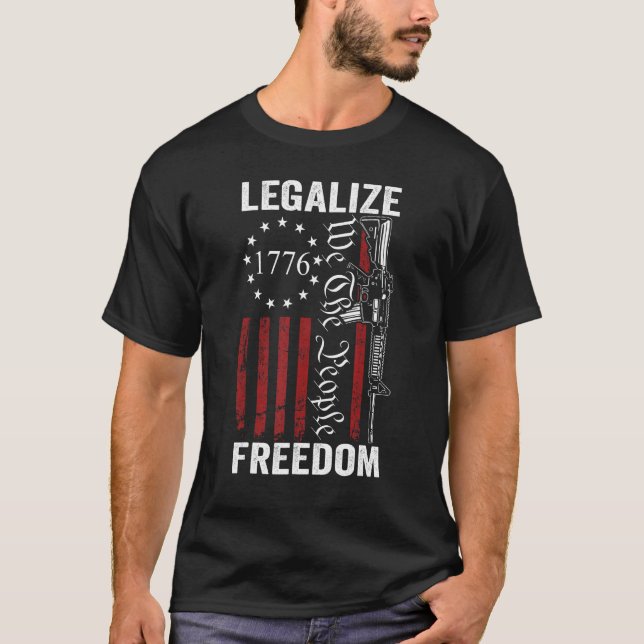 Legalize Freedom - 2nd Amendment Pro Gun Rights US T-Shirt (Front)