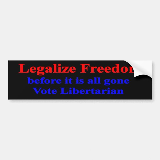 Legalize Freedom before it is all gone Bumper Sticker (Front)