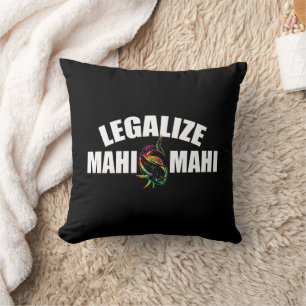 Legalize Mahi Mahi Fish Legalization of Mahi Mah  Throw Pillow