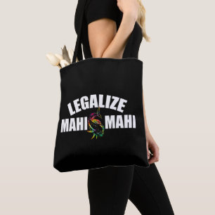 Legalize Mahi Mahi Fish Legalization of Mahi Mah Tote Bag