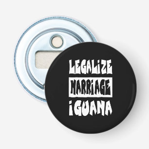 Legalize marriage Iguana Bottle Opener
