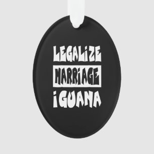 Legalize marriage Iguana Ornament