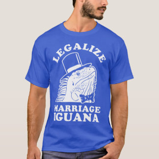 Legalize Marriage Iguana  T-Shirt