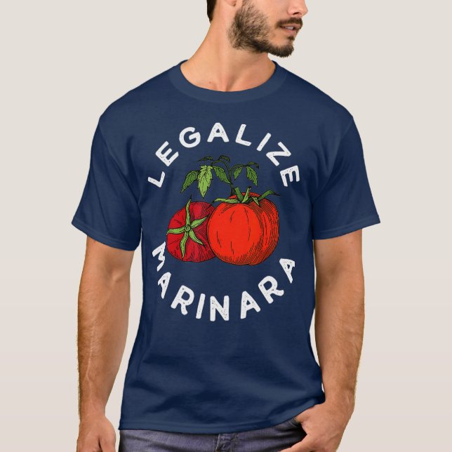 Legalize Our Marinara Tomato Sauce Gift For Men T-Shirt (Front)