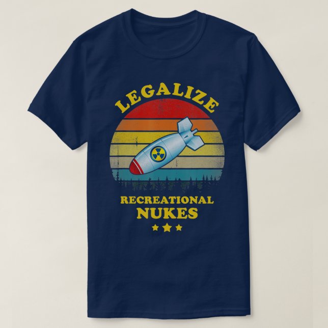 Legalize Recreational Nukes Funny Vintage  T-Shirt (Design Front)