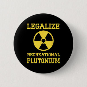 Legalize Recreational Plutonium 2 Inch Round Button