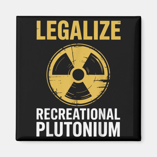 Legalize Recreational Plutonium _2  Magnet (Front)