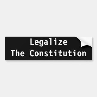 Legalize The Constitution Bumper Sticker