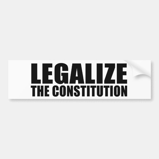 Legalize the constitution bumper sticker (Front)