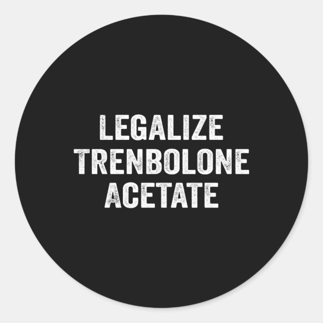 Legalize Trenbolone Acetate Steroid Tren Classic Round Sticker (Front)