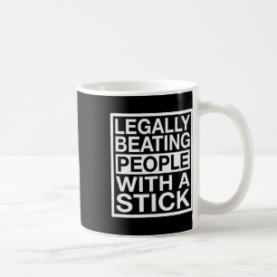 Legally Beating People With A Stick Lacrosse  Coffee Mug