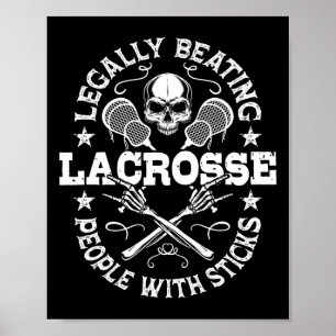 Legally Beating People With Sticks - Funny Lacross Poster