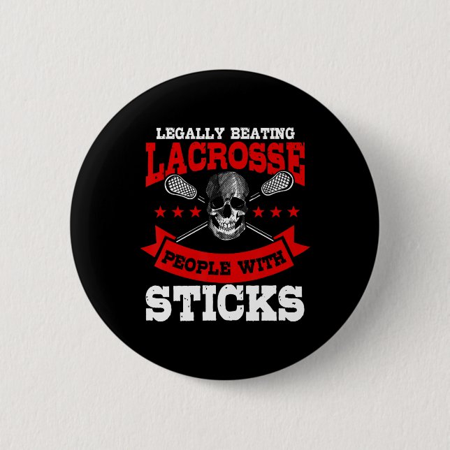 Legally Beating People With Sticks Lacrosse Player 2 Inch Round Button (Front)