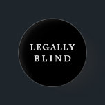 Legally Blind - Black and White Medical 1 Inch Round Button<br><div class="desc">Legally Blind - Black and White Health Eyesight Medical

Black button</div>