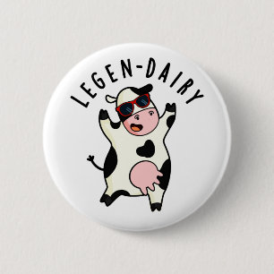 Legen-dairy Funny Cow Pun  2 Inch Round Button