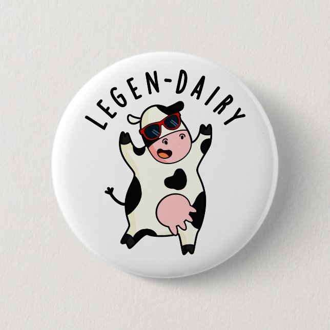 Legen-dairy Funny Cow Pun  2 Inch Round Button (Front)