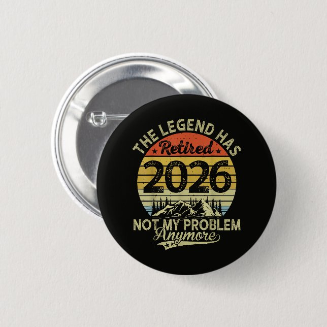 Legend Has Retired 2026 Not My Problem 2 Inch Round Button (Front & Back)