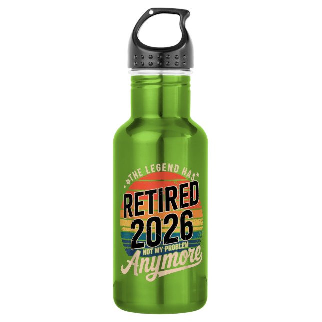 Legend Has Retired 2026 Not My Problem Anymore  532 Ml Water Bottle (Front)