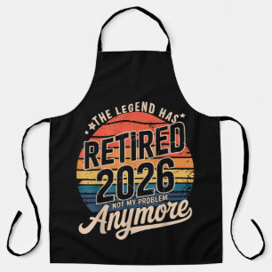 Legend Has Retired 2026 Not My Problem Anymore  Apron