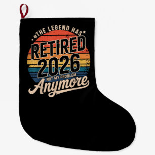 Legend Has Retired 2026 Not My Problem Anymore  Large Christmas Stocking