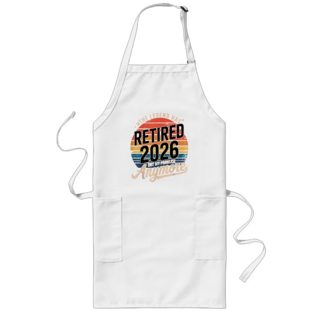 Legend Has Retired 2026 Not My Problem Anymore  Long Apron (Front)