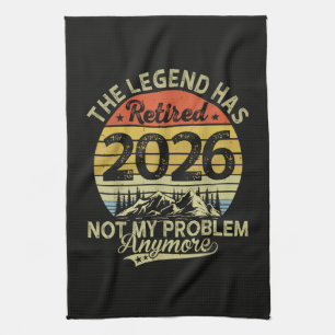 Legend Has Retired 2026 Not My Problem Kitchen Towel